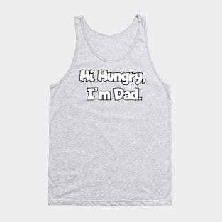 Hi Hungry, I'm Dad. Tank Top